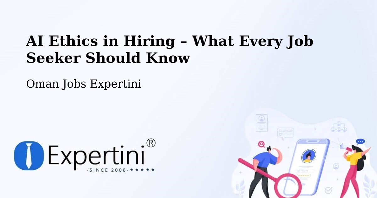 AI Ethics in Recruitment & Hiring – Haymā’ - Haymā’, Oman Jobs Expertini