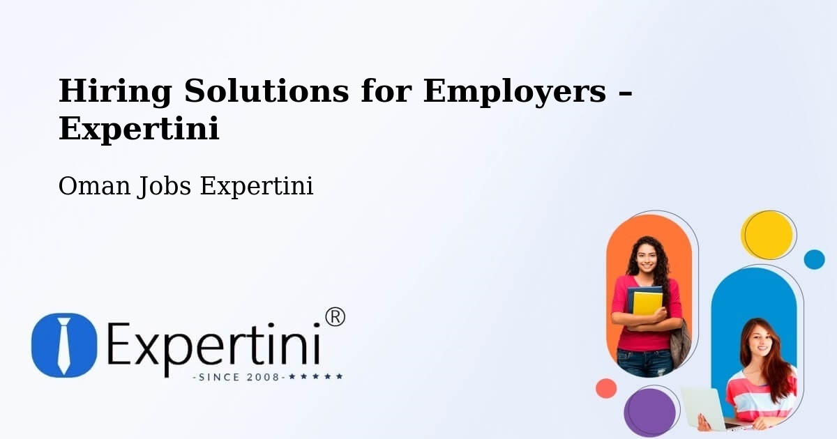 Hiring Solutions for Employers in Haymā’ - Haymā’, Oman Jobs Expertini