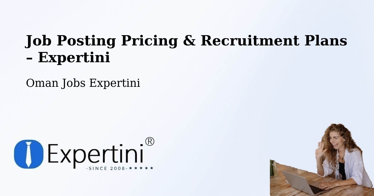 Job Posting Pricing & Recruitment Plans – Haymā’ - Haymā’, Oman Jobs Expertini